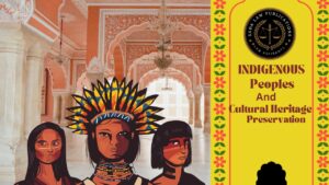 Indigenous Peoples’ Rights and Cultural Heritage Preservation