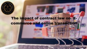 The Impact of Contract Law on E-Commerce and Online Transactions